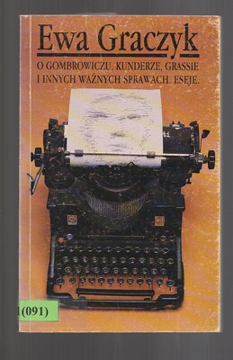 O Gombrowiczu, Kunderze, Grassie i innych ważnych sprawach. Eseje