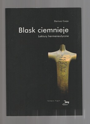 Blask ciemnieje. Lektury hermeneutyczne