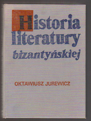 Historia literatury bizantyńskiej.Zarys