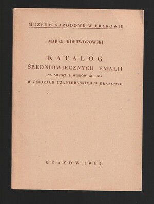 Katalog średniowiecznych emalii na miedzi z wieków XII-XIV w zbiorach Czartoryskich w Krakowie