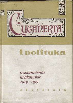 Cyganeria i polityka. Wspomnienia krakowskie 1919-1939