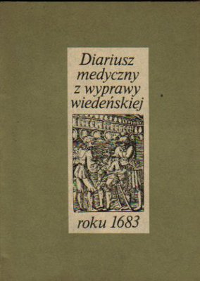 Diariusz medyczny z wyprawy wiedeńskiej roku 1683