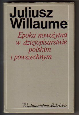 Epoka nowożytna w dziejopisarstwie polskim i powszechnym