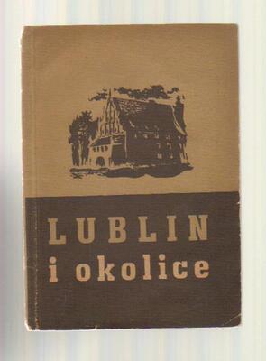 Lublin i okolice. Przewodnik turystyczny
