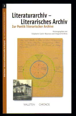 Literaturarchiv  Literarisches Archiv Zur Poetik literarischer Archive