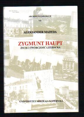 Zygmunt Haupt. Życie i twórczość literacka