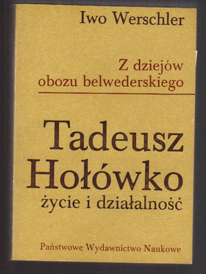 Tadeusz Hołówko.Życie i działalność