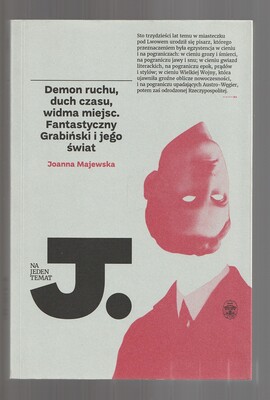 Demon ruchu, duch czasu, widma miejsc. Fantastyczny Grabiński i jego świat