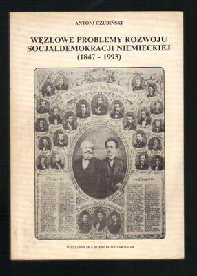 Węzłowe problemy rozwoju Socjaldemokracji Niemieckiej 1847-1993...