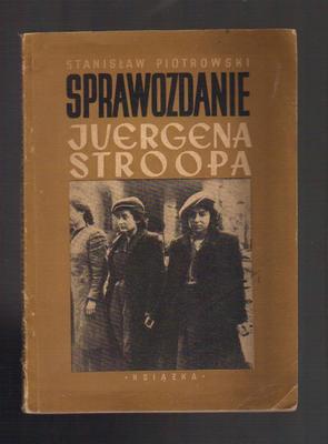 Sprawozdanie Juergena Stroopa o zniszczeniu getta warszawskiego