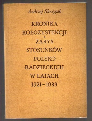 Kronika koegzystencji. Zarys stosunków polsko-radzieckich w latach 1921-1939