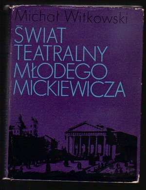 Świat teatralny młodego Mickiewicza