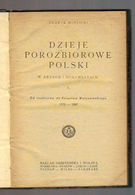 Dzieje porozbiorowe Polski w aktach i dokumentach.Od rozbiorów do Księstwa Warszawskiego 1772-1807