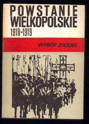 Powstanie Wielkopolskie 1918-1919. Wybór źródeł
