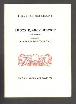 Ludzkie, arcyludzkie  tom 1  reprint wyd. z roku 1908