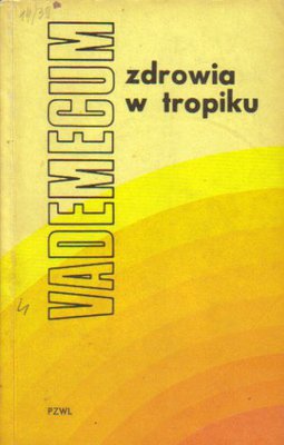Vademecum zdrowia w tropiku..red.C.W.Korczak
