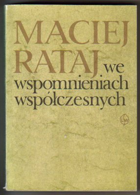 Maciej Rataj we wspomnieniach współczesnych..wybór St.Lato
