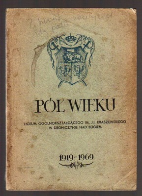 Pół wieku Liceum Ogólnokształcącego im. J.I. Kraszewskiego w Drohiczynie nad Bugiem 1916 - 1969
