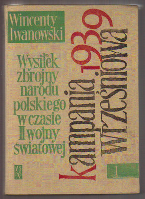 Wysilek zbrojny narodu polskiego w czasie II wojny światowej..tom 1..Kampania wrześniowa