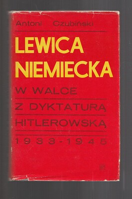 Lewica niemiecka w walce z dyktaturą hitlerowską 1933-1945