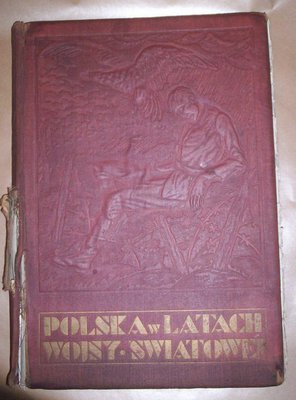 Polska w latach wojny światowej w kraju i na obczyźnie.Pamiątkowy zbiór fotografii i dokumentów