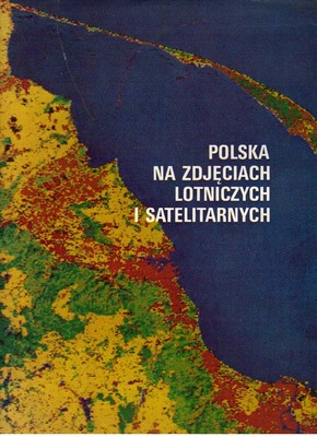 Polska na zdjęciach lotniczych i satelitarnych