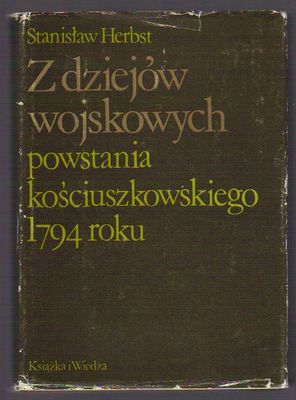 Z dziejów wojskowych powstania kościuszkowskiego 1794 roku