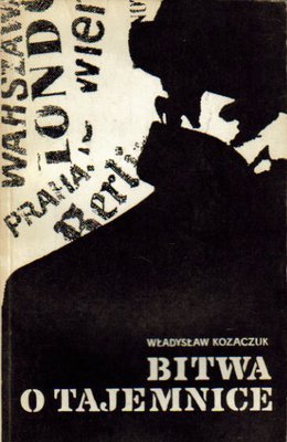 Bitwa o tajemnice. Służby wywiadowcze Polski i Rzeszy Niemieckiej 1922-1939