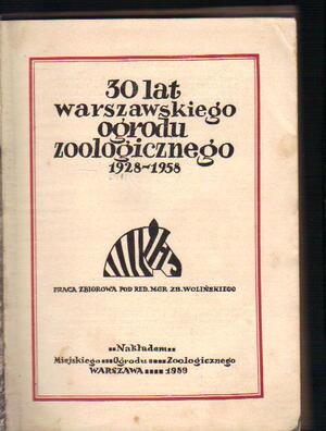 30 lat Warszawskiego Ogrodu Zoologicznego 1928-1958