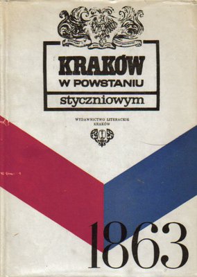 Kraków w Powstaniu Styczniowym. red. K.Olszański