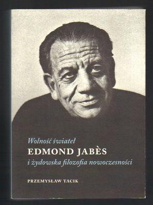 Wolność świateł. Edmond Jabes i żydowska filozofia nowoczesności