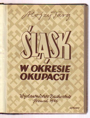 Śląsk w okresie okupacji 1939-1945 + Wiktor Krzyżanowski "O polskości Śląska"