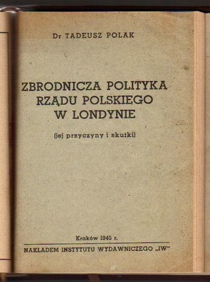Zbrodnicza polityka rządu polskiego w Londynie... współoprawna z 6 innymi tytułami, cena dotyczy całości