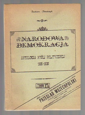 Narodowa Demokracja. Antologia myśli politycznej "Przeglądu Wszechpolskiego" 1895-1905