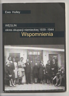 Węglin okres okupacji niemieckiej 1939-1944. Wspomnienia