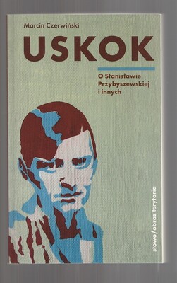 Uskok. O Stanisławie Przybyszewskiej i innych