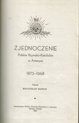 Zjednoczenie Polskie Rzymsko-Katolickie w Ameryce 1873-1948