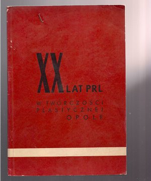 XX lat PRL w twórczości plastycznej Opole..katalog wystawy..1964